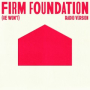 Firm Foundation (He Won't) (Radio Version)