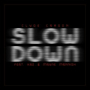 Slow Down (Explicit) (feat. The Team)