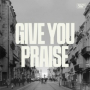 Give You Praise (Live)