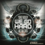 We Go Hard [Original Extended Mix]