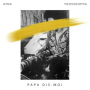 Papa dis-moi