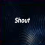 Shout