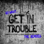 Get in Trouble (So What) (LNY TNZ Remix)