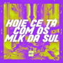 HOJE CE TÁ COM OS MLK DA SUL