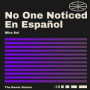 No One Noticed en Español