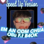 EM AN COM CHUA (Speed Up)