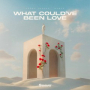What Could've Been Love