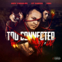 Too Connected: TX to Cali (feat. GT Garza & CNG)