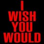 I Wish You Would