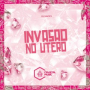 Invasão no Útero