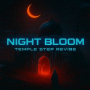 Night Bloom (Temple Step Revibe)