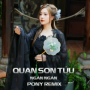 Quan Sơn Tửu Ver 2 (Pony Remix)