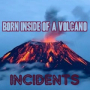 Born Inside of a Volcano