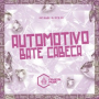 Automotivo Bate Cabeça