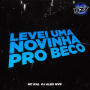 LEVEI UMA NOVINHA PRO BECO