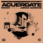 ACÚERDATE REMIX Feat. JONAS SANCHE