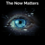 The Now Matters