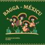 RAGGA - MÉXICU