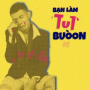 Bạn Làm Tui Buồn
