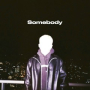 Somebody