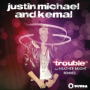 Trouble (Justin Michael & Kemal Dub)
