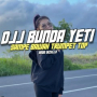 DJJ BUNDA YETI SAMPE BAWAH TRUMPET TOP