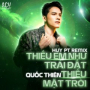 Thiếu Em Như Trái Đất Thiếu Mặt Trời (Huy Pt Remix)