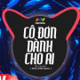 Cô Đơn Dành Cho Ai (MUS Remix)