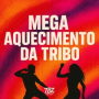 MEGA AQUECIMENTO DA TRIBO