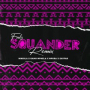 Squander (feat. Niniola & Sayfar) (Remix)