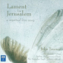 Tavener: Lament for Jerusalem - Cycle I: By the Waters of Babylon