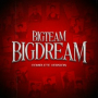 BIGTEAM BIGDREAM (COMPLETE VERSION)