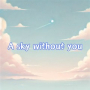 A sky without you