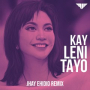Kay Leni Tayo (Jhay Ehidio Remix)