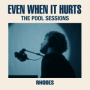 Even When It Hurts (The Pool Sessions)