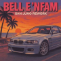 BELL E 'NFAM (SAN JUNO REWORK)