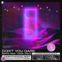 Don't You Dare (veryfakeguest Remix)