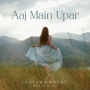 Aaj Main Upar (From 