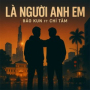 Là Người Anh Em - Bảo Kun
