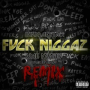 F*ck N*ggaz (feat. Joe Moses)