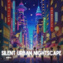 silent urban nightscape