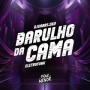 Barulho Da Cama (Eletrofunk)
