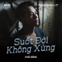 Suốt Đời Không Xứng (Remix)