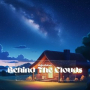 Behind The Clouds