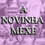 A NOVINHA MEXE