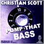 Pump That Bass (Christian Scott Crazy Mix)