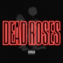 Dead Roses