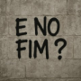 E no fim ?
