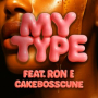 My Type (feat. Ron E)