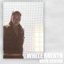 WHITE BREATH